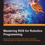 mastering ROS for robotics programming